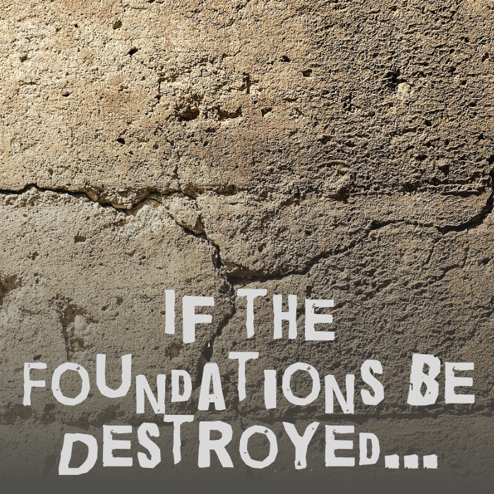 If the Foundations Be Destroyed... Display Image