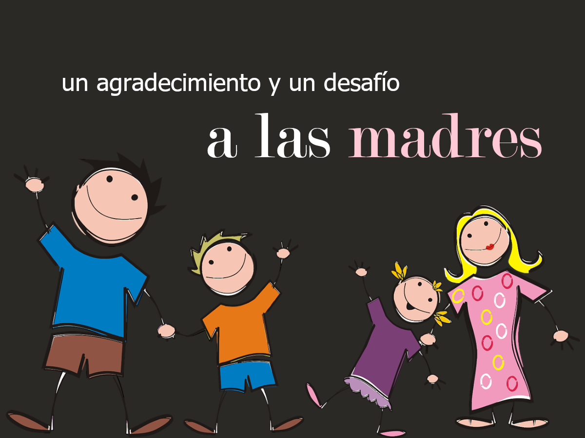 Un agradecimiento y un desafío a las madres Mostrar imagen