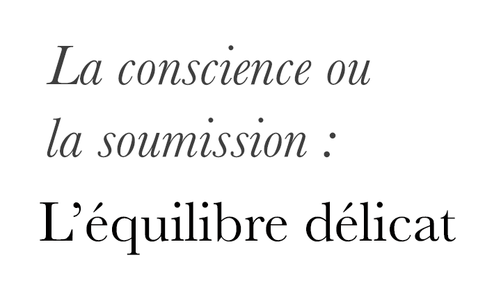 La conscience ou la soumission : L’équilibre délicat Afficher l'Image