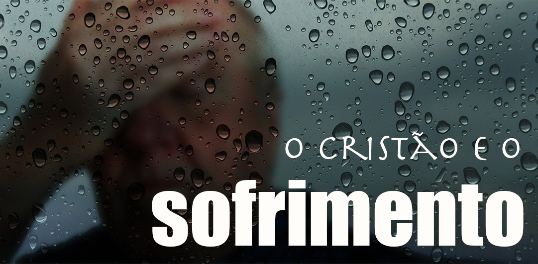 O cristão e o sofrimento Exibição de imagem