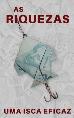 As riquezas - uma isca eficaz Exibição de imagem