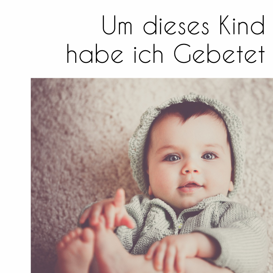 Um dieses Kind habe ich gebetet Bild anzeigen