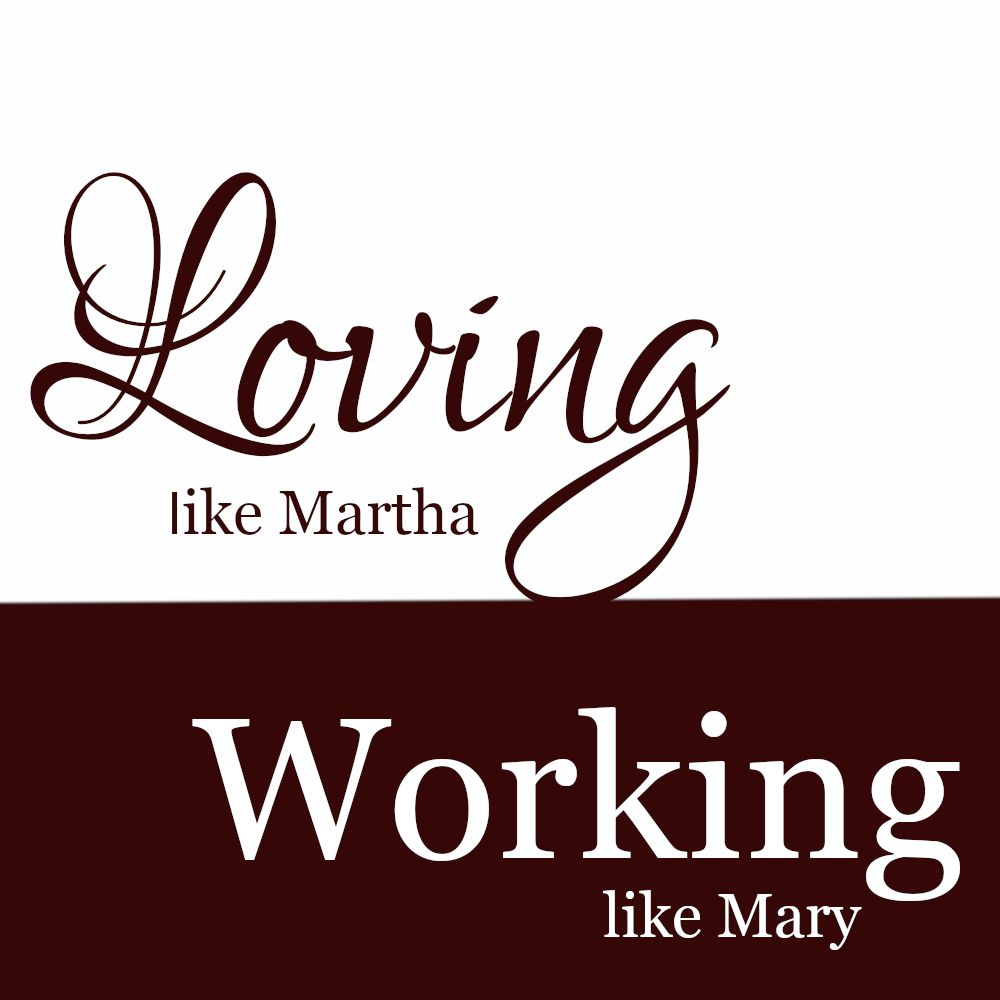 Loving like Martha; Working like Mary Display Image