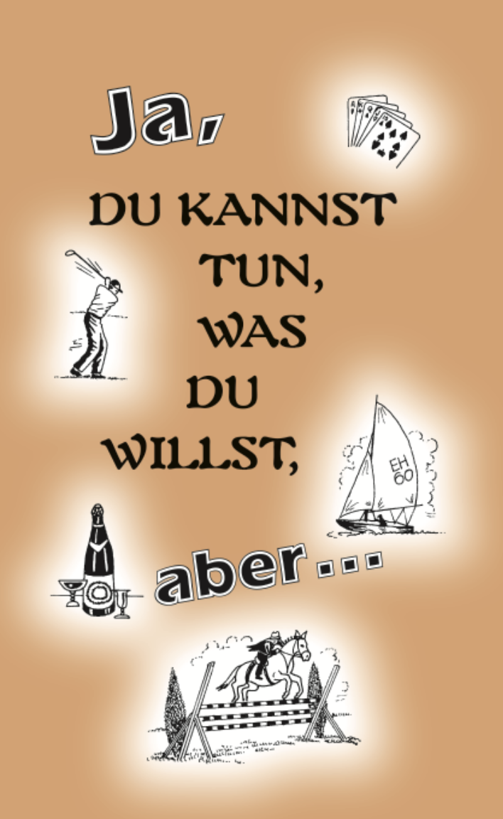 Ja, du kannst tun, was du willst, aber... Bild anzeigen