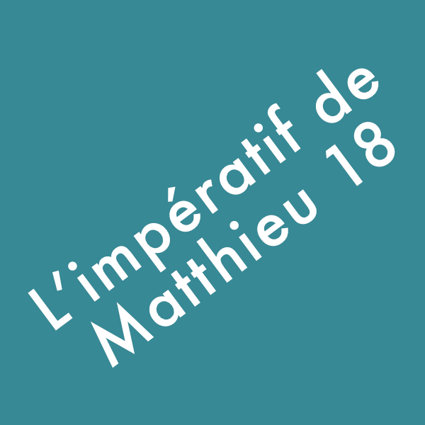 L’impératif de Matthieu 18 Afficher l'Image