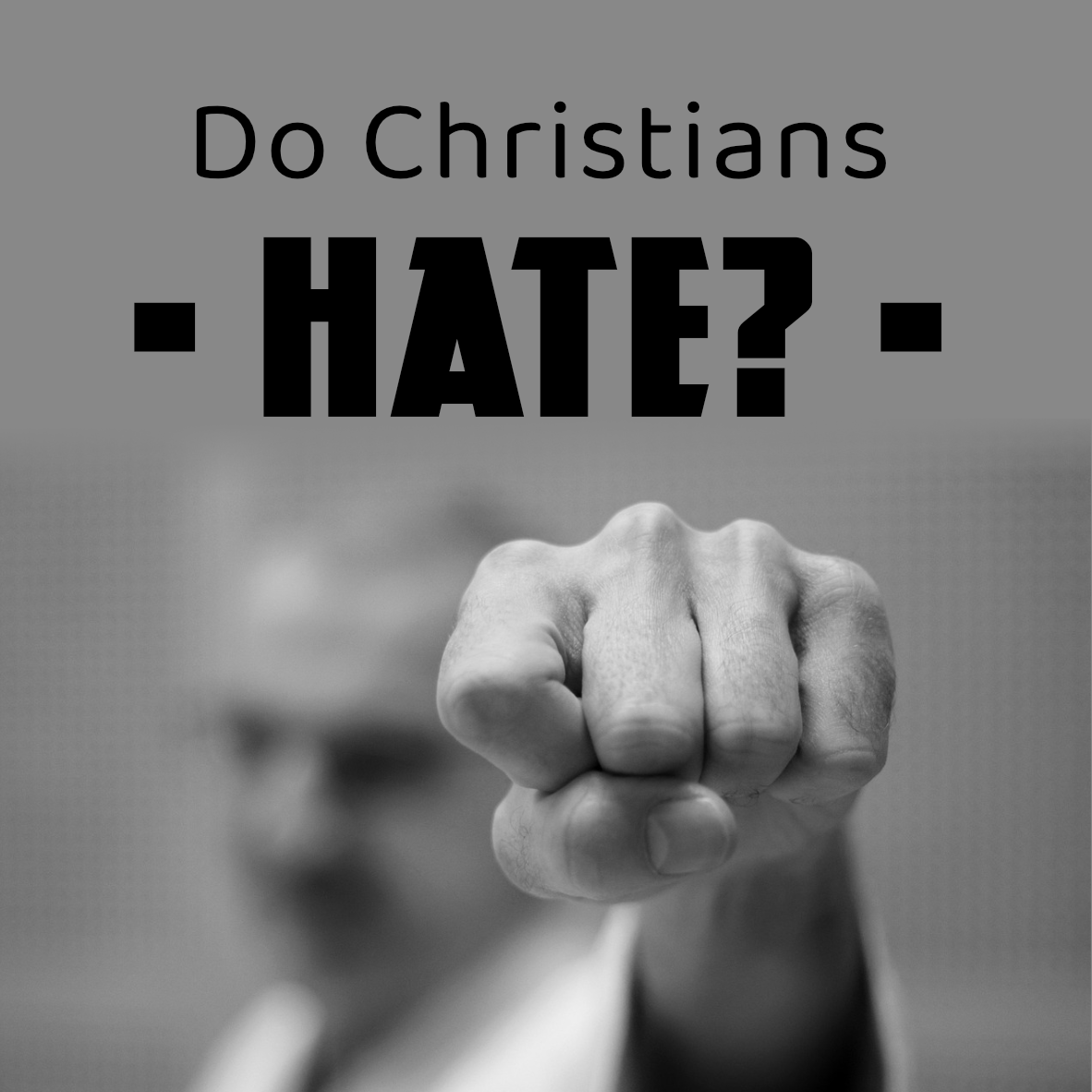 Do Christians Hate? Display Image