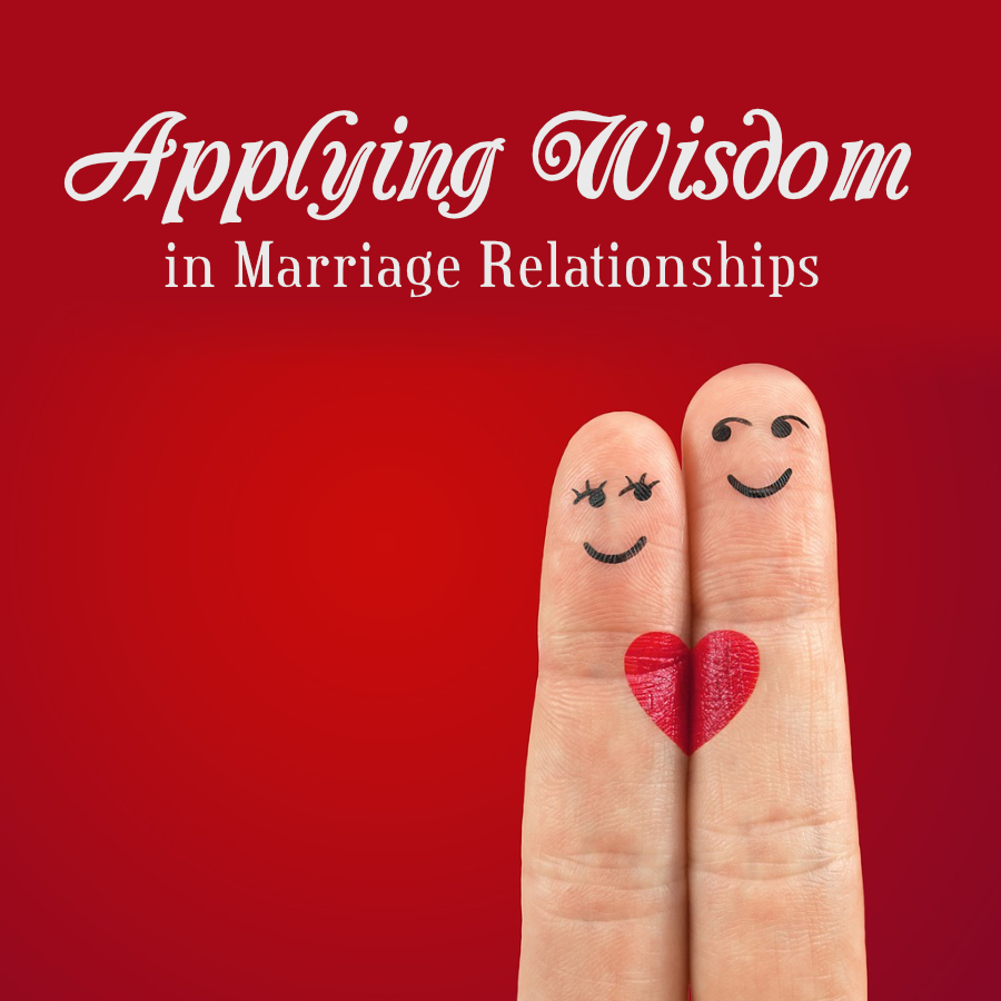 Applying Wisdom in Marriage Relationships Display Image