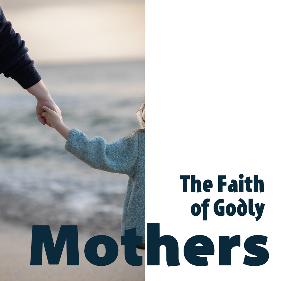 The Faith of Godly Mothers Display Image