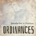 Introduction to Christian Ordinances Display Image