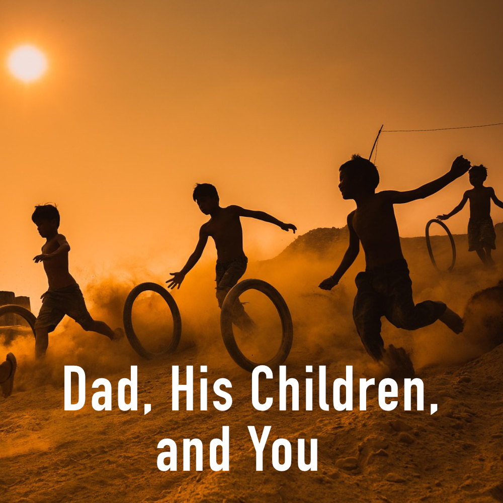 Dad, His Children, and You Display Image