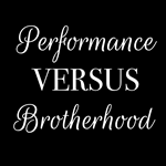 Performance Versus Brotherhood Display Image