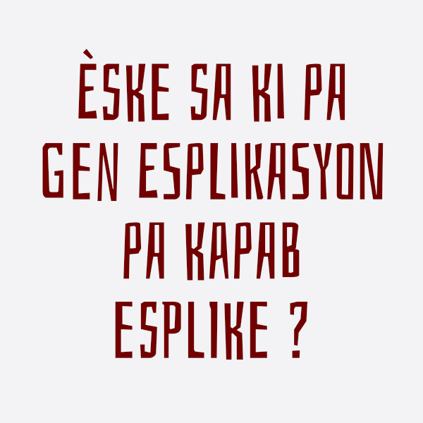 Èske sa ki pa Gen Esplikasyon pa Kapab Esplike ? Display Image