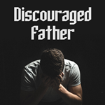 To the Discouraged Father on Father's Day Display Image