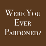 Were You Ever Pardoned? Display Image
