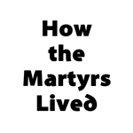 How the Martyrs Lived Immagine Visualizzata