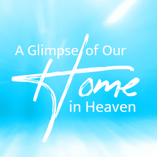 A Glimpse of Our Home in Heaven Display Image