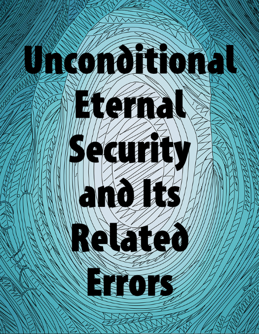 Unconditional Eternal Security and Its Related Errors Display Image