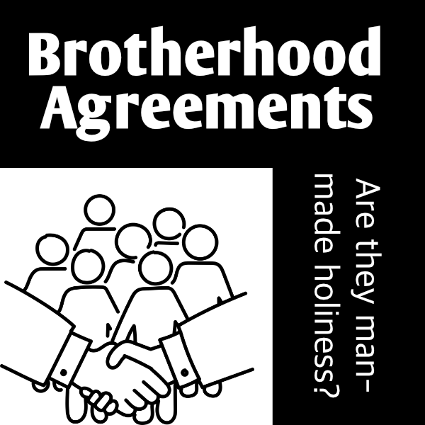 Brotherhood Agreements: Are They Man-made Holiness? Display Image